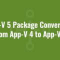 App-V 5 Package Conversion from App-V 4 to App-V 5