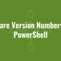 Compare Version Numbers with PowerShell