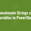 Concatenate Strings and Variables in PowerShell