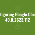 Configuring Google Chrome 49.0.2623.112