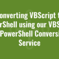 Converting VBScript to PowerShell using our VBScript to PowerShell Conversion Service