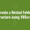 Create a Nested Folder Structure using VBScript