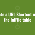Create a URL Shortcut using the IniFile table