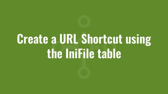Create a URL Shortcut using the IniFile table
