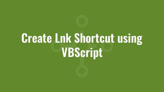 Create Lnk Shortcut using VBScript