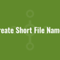 Create Short File Names