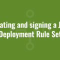 Creating and signing a Java Deployment Rule Set