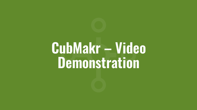 CubMakr – Video Demonstration