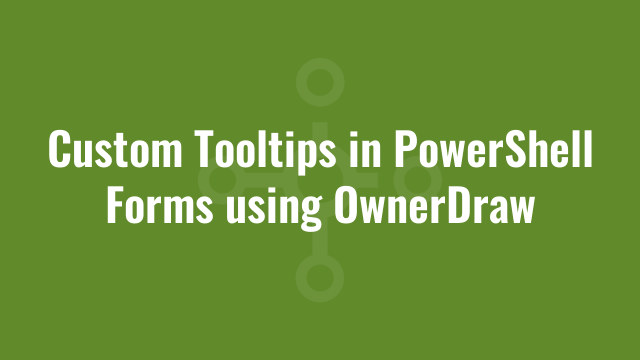 Custom Tooltips in PowerShell Forms using OwnerDraw
