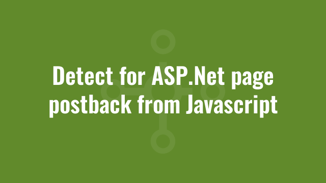 Detect for ASP.Net page postback from Javascript