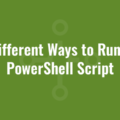 Different Ways to Run a PowerShell Script