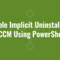Enable Implicit Uninstalls in SCCM Using PowerShell
