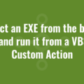 Extract an EXE from the binary table and run it from a VBScript Custom Action