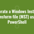 Generate a Windows Installer transform file (MST) using PowerShell