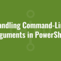 Handling Command-Line Arguments in PowerShell