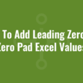 How To Add Leading Zeros to Zero Pad Excel Values