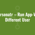 Impersonatr – Run App-V as a Different User