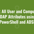 List All User and Computer LDAP Attributes using PowerShell and ADSI