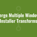 Merge Multiple Windows Installer Transforms