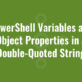 PowerShell Variables and Object Properties in a Double-Quoted String