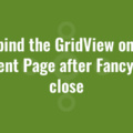 Re-bind the GridView on the Parent Page after FancyBox close