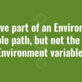 Remove part of an Environment variable path, but not the whole Environment variable!