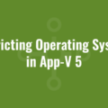 Restricting Operating Systems in App-V 5
