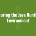 Securing the Java Runtime Environment