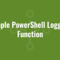 Simple PowerShell Logging Function