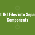 Split INI Files into Separate Components