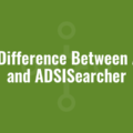 The Difference Between ADSI and ADSISearcher