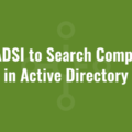 Use ADSI to Search Computers in Active Directory