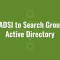 Use ADSI to Search Groups in Active Directory