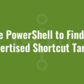 Use PowerShell to Find an Advertised Shortcut Target
