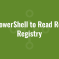 Use PowerShell to Read Remote Registry