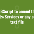 Use VBScript to amend the the Hosts/Services or any other text file