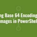 Using Base 64 Encoding for Images in PowerShell