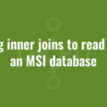 Using inner joins to read from an MSI database