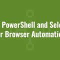 Using PowerShell and Selenium for Browser Automation