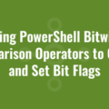 Using PowerShell Bitwise Comparison Operators to Check and Set Bit Flags