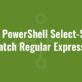 Using PowerShell Select-String to Match Regular Expressions