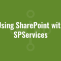 Using SharePoint with SPServices