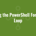 Using the PowerShell ForEach Loop
