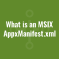 What is an MSIX AppxManifest.xml