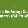 What is the Package Support Framework (PSF) for MSIX?