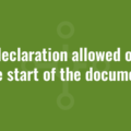 XML declaration allowed only at the start of the document