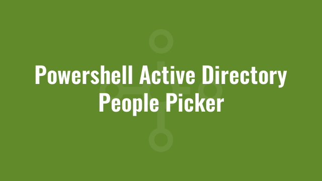 Powershell Active Directory People Picker