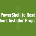 Use PowerShell to Read MSI Windows Installer Properties